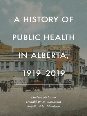 cover image of A History of Public Health in Alberta, 1919-2019